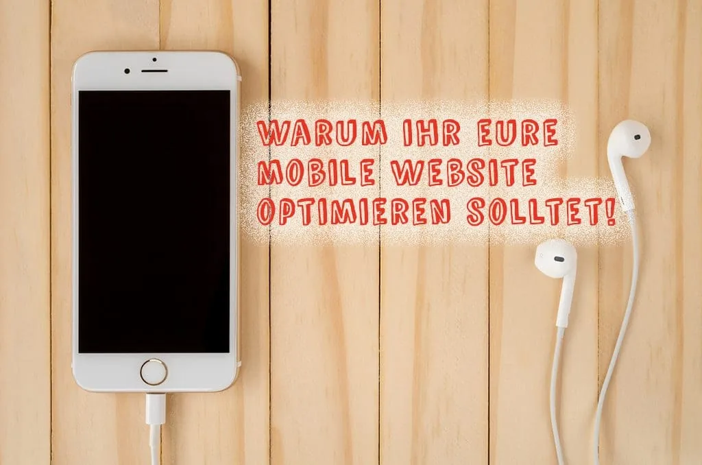 Mobile SEO: Warum ihr eure mobile website optimieren solltet!